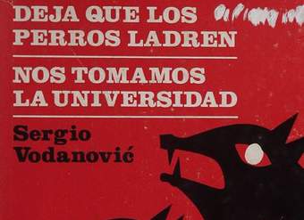 Deja que los perros ladren ; y, Nos tomamos la universidad : teatro