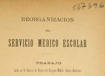 Reorganización del Servicio Médico Escolar: trabajo leído en la sección de hijiene del Congreso Médico Latino-Americano