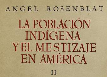 La población indígena y el mestizaje en América: tomo 2