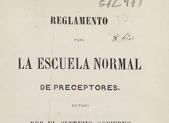 Reglamento para la Escuela Normal de Preceptores dictado por el Supremo Gobierno el 18 de diciembre de 1863