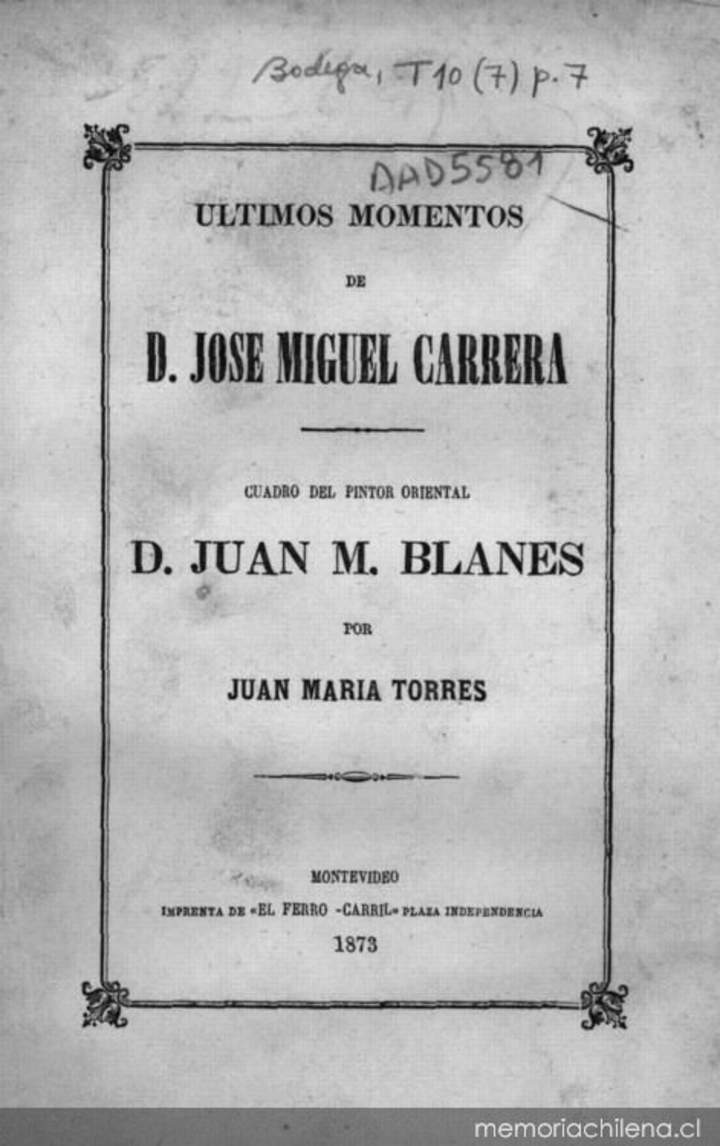 Últimos momentos de D. José Miguel Carrera: cuadro del pintor oriental D. Juan M. Blanes