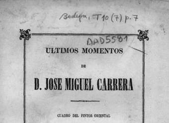Últimos momentos de D. José Miguel Carrera: cuadro del pintor oriental D. Juan M. Blanes
