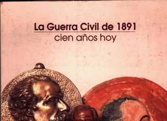 La Guerra Civil de 1891: 100 años hoy