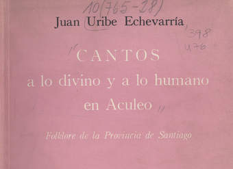 Cantos a lo divino y a lo humano en Aculeo: folklore de la provincia de Santiago