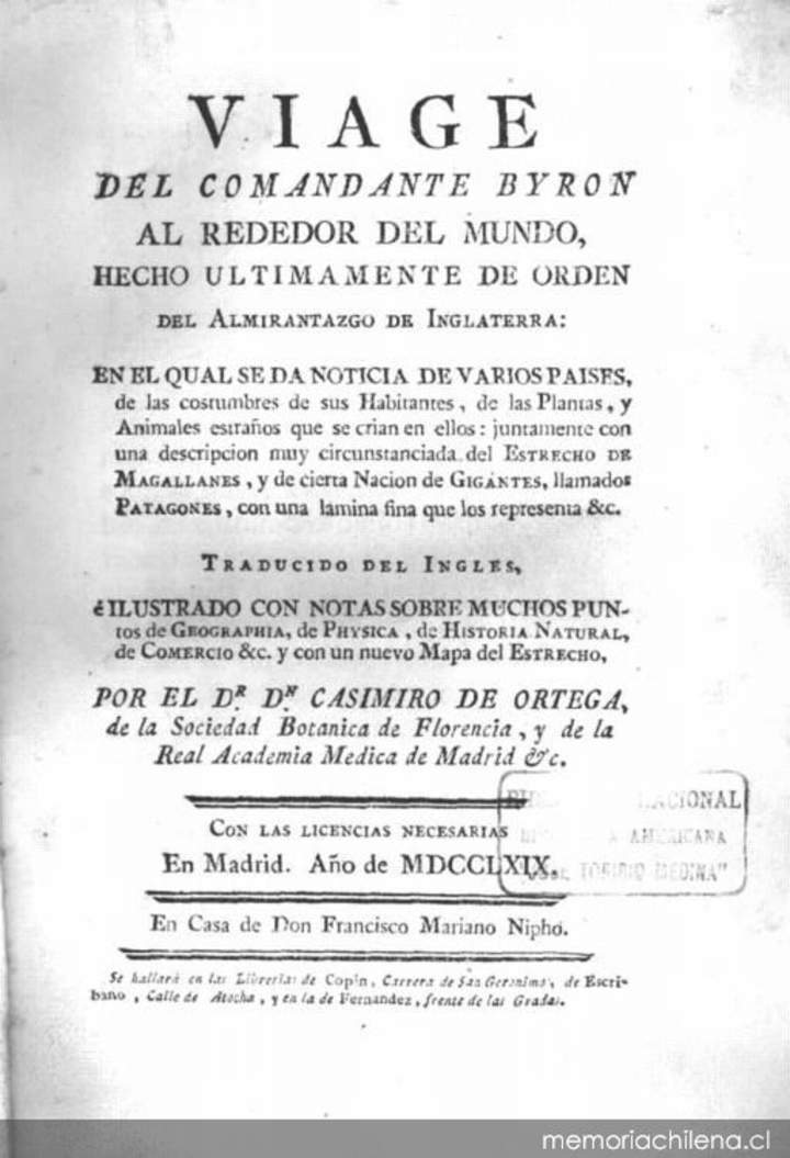 Viage del Comandante Byron alrededor del mundo, hecho ultimamente de orden del almirantazgo de Inglaterra: en el qual se da noticia de varios paises ...