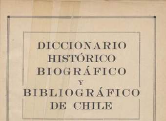 Diccionario histórico biográfico y bibliográfico de Chile: índice biográfico e histórico.