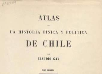 Atlas de la historia física y política de Chile: tomo primero