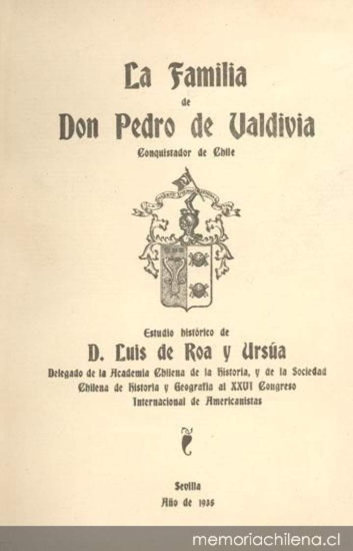 La familia de Don Pedro de Valdivia: conquistador de Chile : estudio histórico