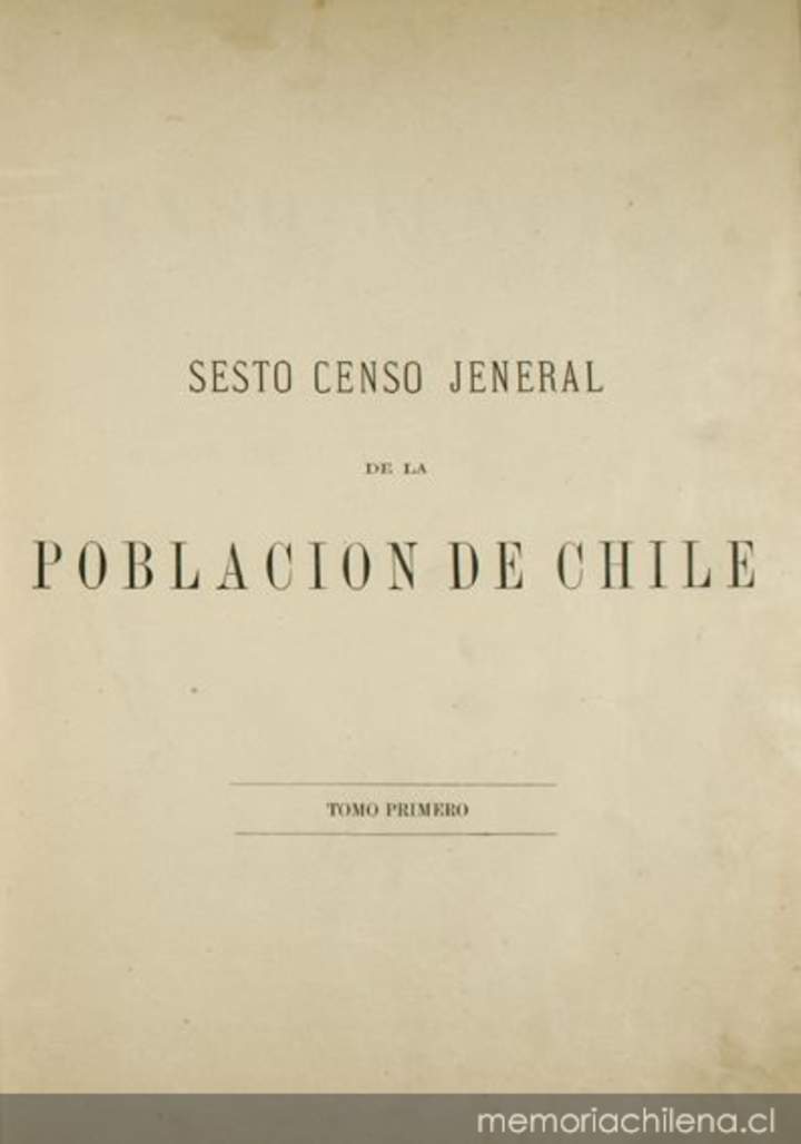 Sesto Censo Jeneral de la Población de Chile : levantado el 26 de noviembre de 1885 : tomo 1