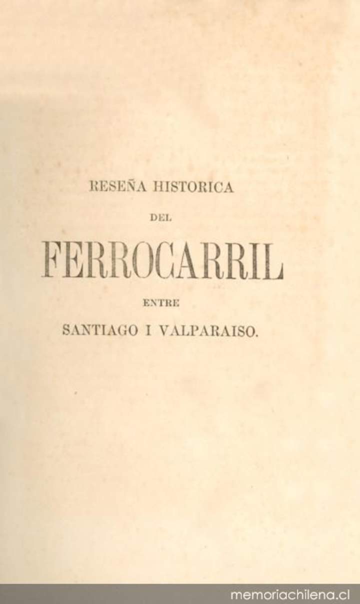 Reseña histórica del ferrocarril entre Santiago i Valparaíso