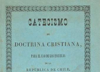 Catecismo de doctrina cristiana para el uso de las escuelas de la República de Chile