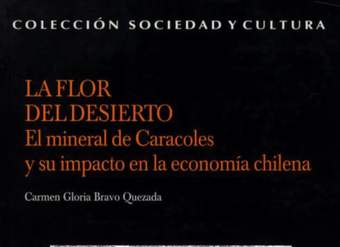 La flor del desierto : el Mineral de Caracoles y su impacto en la economía chilena