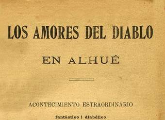 Los amores del diablo en Alhué : acontecimiento estraordinario, fantástico i diabólico