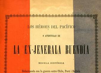 Los héroes del pacífico, o, Aventuras de la Ex-Jenerala Buendía: novela histórica relacionada con la Guerra entre Chile, Perú i Bolivia
