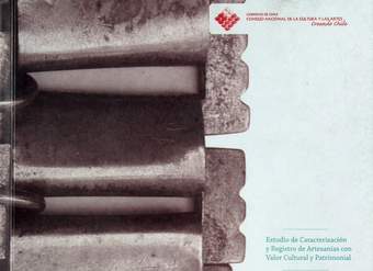Chile artesanal: patrimonio hecho a mano: estudio de caracterización y registro de artesanías con valor cultural y patrimonial