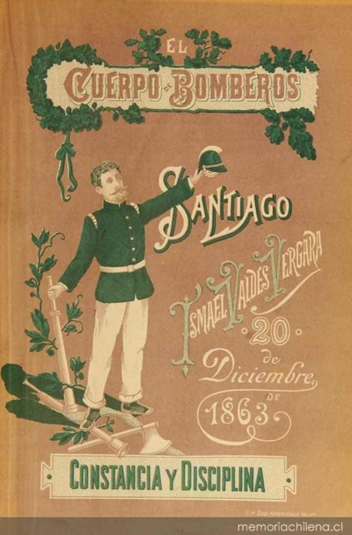 El Cuerpo de Bomberos de Santiago : 1863-1900 : noticias para su historia y datos sobre otros Cuerpos de Bomberos de Chile