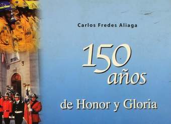 150 años de honor y gloria :notas para una historia de los Cuerpos de Bomberos de Chile