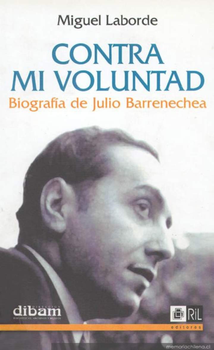 Contra mi voluntad : biografía de Julio Barrenechea