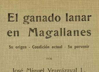 El ganado lanar en Magallanes : su origen, condición actual, su porvenir