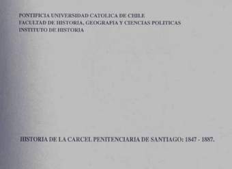 Historia de la cárcel Penitenciaría de Santiago : 1847-1887