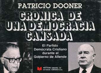 Crónica de una democracia cansada : el Partido Demócrata Cristiano durante el gobierno de Allende