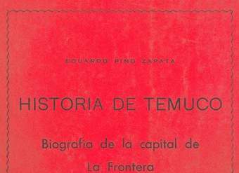 Historia de Temuco : biografía de la capital de La Frontera