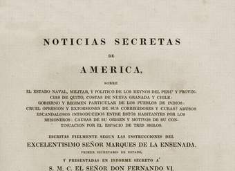 Noticias secretas de América : sobre el estado naval, militar, y político de los reynos del Perú y provincias de Quito, costas de Nueva Granada y Chile ...