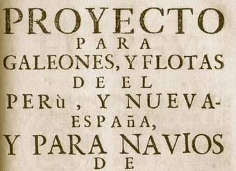 Proyecto para galeones y flotas del Perú y Nueva-España y para navíos de registros y avisos que navegaren a ambos reynos
