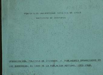 Urbanización, política de vivienda y pobladores organizados en las Barrancas : el caso de la Población Neptuno, 1959-1968