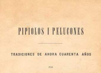 Pipiolos i Pelucones : tradiciones de ahora cuarenta años