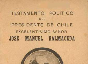 Testamento político del presidente de Chile Excelentísimo señor José Manuel Balmaceda