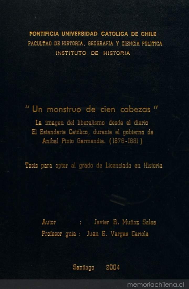 Un monstruo de cien cabezas : la imagen del liberalismo desde el diario El Estandarte Católico, durante el gobierno de Aníbal Pinto Garmendia (1876-1881)