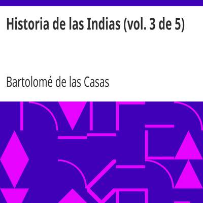Historia de las Indias (vol. 3 de 5)