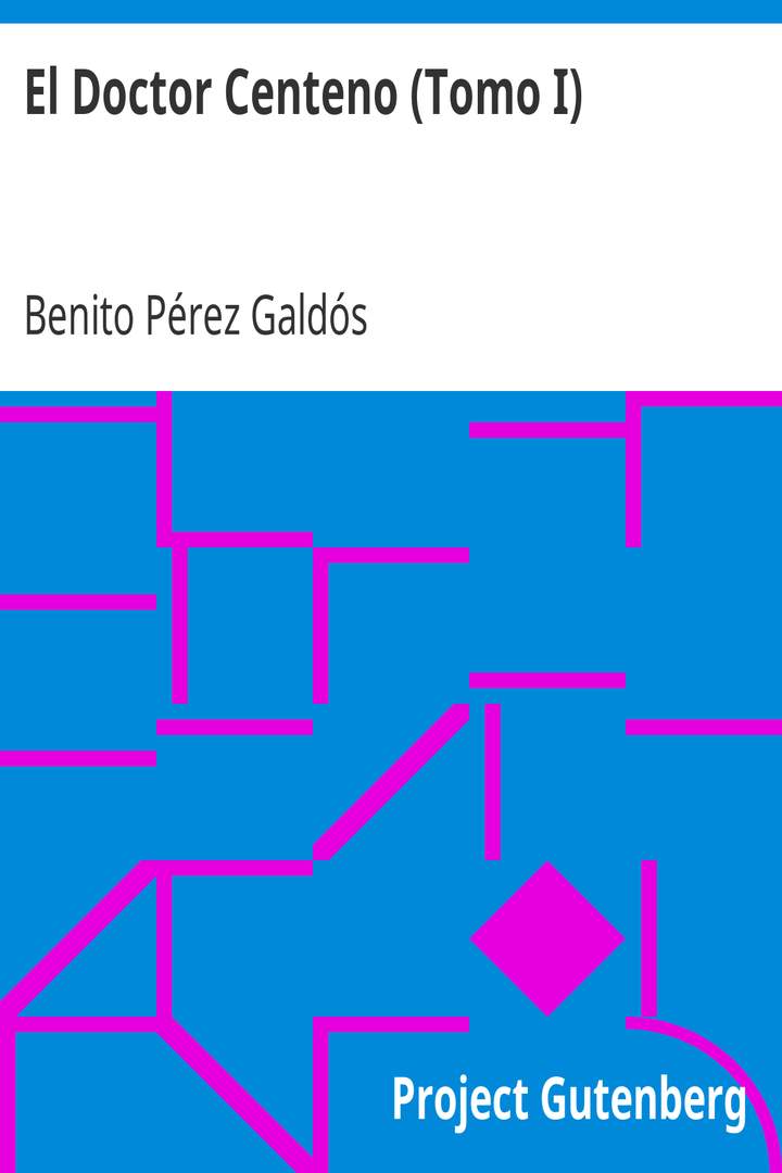 El Doctor Centeno (Tomo I)