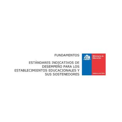 Fundamentos EID Estándares Indicativos de Desempeño para los establecimientos educacionales y sus sostenedores (Histórico)