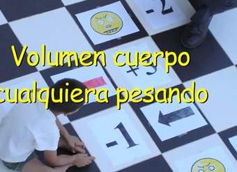Volumen de un cuerpo cualquiera pesando