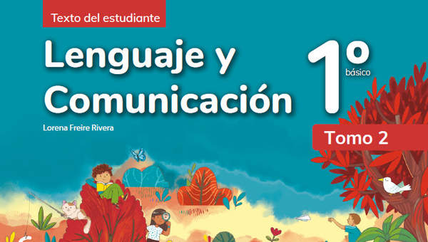 Lenguaje y Comunicación 1° básico, Texto del estudiante Tomo 2 Lenguaje y Comunicación 1° básico, Texto del estudiante Tomo 2