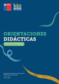 Orientaciones didácticas: Artes 3° y 4° medio