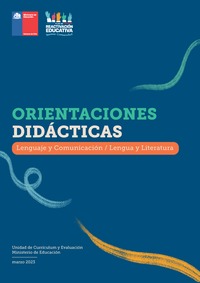 Orientaciones didácticas: Lenguaje y Comunicación / Lengua y Literatura