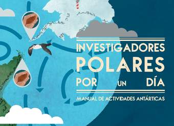 Investigadores Polares por un día Manual de Actividades Antárticas
