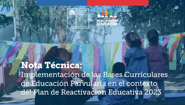 Nota Técnica: Implementación de las Bases Curriculares de Educación Parvularia en el contexto del Plan de Reactivacion Educativa 2023