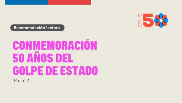 Segunda parte: recomendaciones lectoras por los 50 años del Golpe de Estado