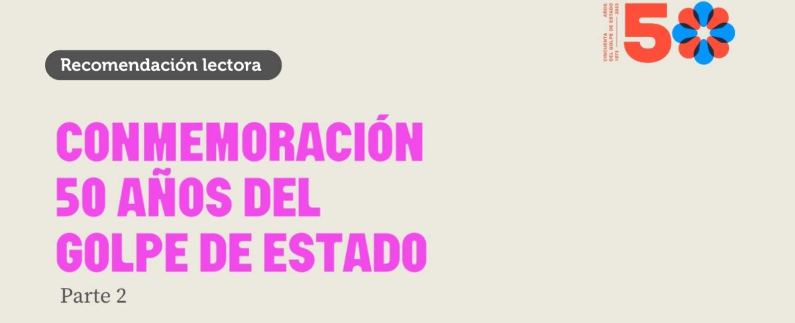 Segunda parte: recomendaciones lectoras por los 50 años del Golpe de Estado