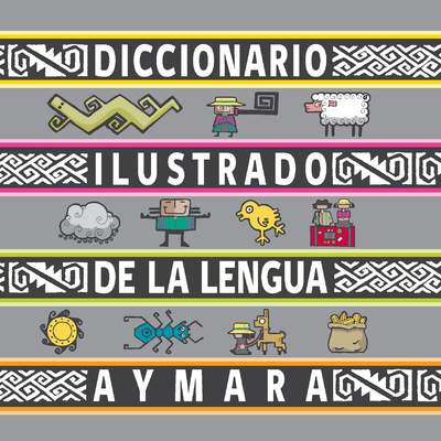 Diccionario ilustrado de la lengua Aymara