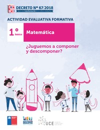 Actividades evaluativas formativas. 1° básico: ¿Juguemos a componer y descomponer?