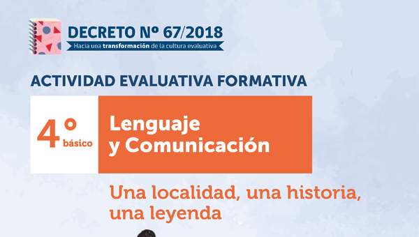 Actividad Evaluativa Formativa. 4° básico: Una localidad, una historia, una leyenda