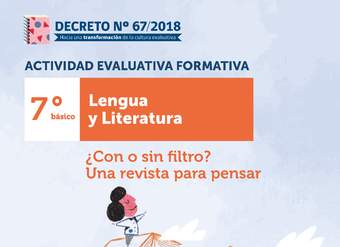 Actividad Evaluativa Formativa. 7° básico: ¿Con o sin filtro? Una revista para pensar