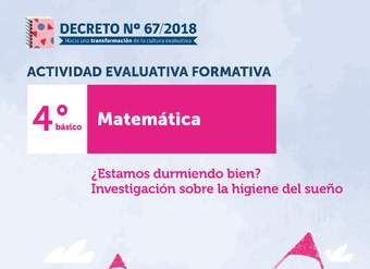 Actividades Evaluativas Formativas. 4° básico: ¿Estamos durmiendo bien? Investigación sobre la higiene del sueño