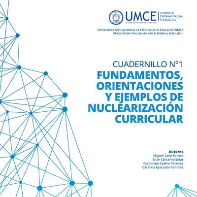 Cuadernillo 1: Fundamentos, Orientaciones y Ejemplos de Nuclearización Curricular