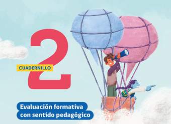 Cuadernillo 2. Diseño y análisis de evidencia de aprendizaje: orientaciones para la toma de decisiones pedagógicas